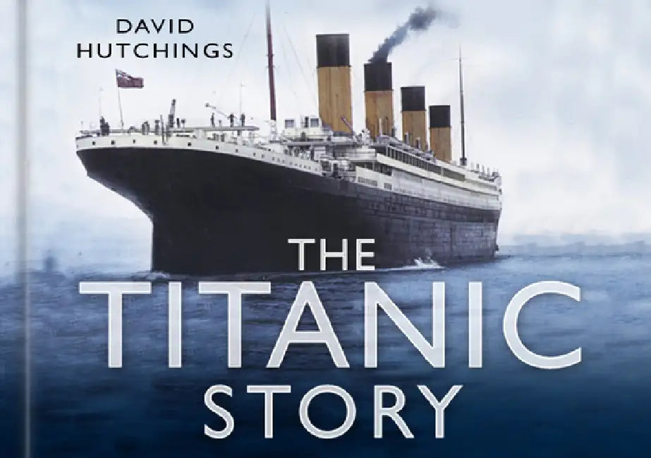 The Titanic Story by David Hutchings