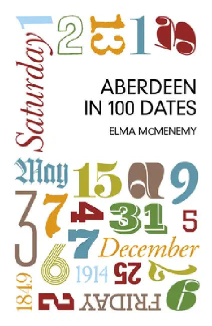 Aberdeen in 100 Dates by Elma McMenemy
