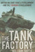 The Tank Factory: British Military Vehicle Development and the Chobham Establishment by William Suttie