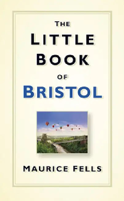 The Little Book of Bristol by Maurice Fells