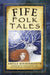 Fife Folk Tales by Sheila Kinninmonth