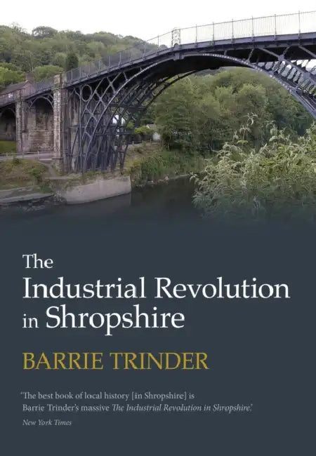The Industrial Revolution in Shropshire by Barrie Trinder