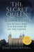 The Secret Queen: Eleanor Talbot, the Woman Who Put Richard III on the Throne by John Ashdown-Hill