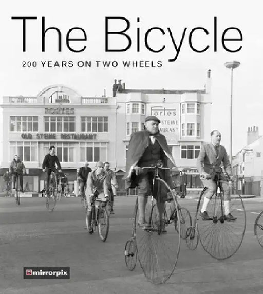 The Bicycle: 200 Years on Two Wheels by The History Press