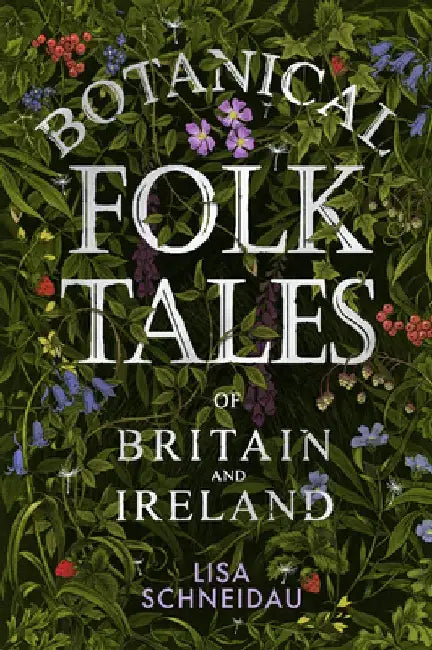 Botanical Folk Tales by Lisa Schneidau