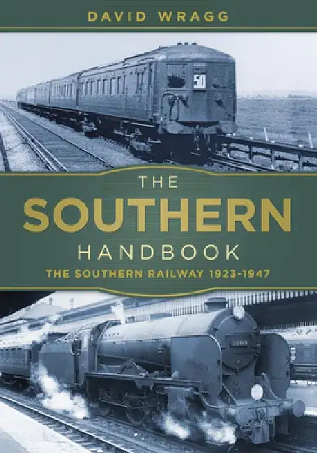 The Southern Handbook: The Southern Railway 1923-1947 by David Wragg
