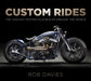 Custom Rides: The Coolest Motorcycle Builds Around the World by Rob Davies