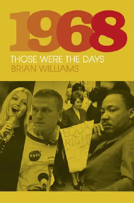 1968: Those Were the Days by Brian Williams