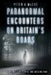 Paranormal Encounters on Britain's Roads: Phantom Figures, UFOs and Missing Time by Peter A. McCue