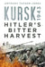 Kursk 1943: Hitler's Bitter Harvest by Anthony Tucker-Jones