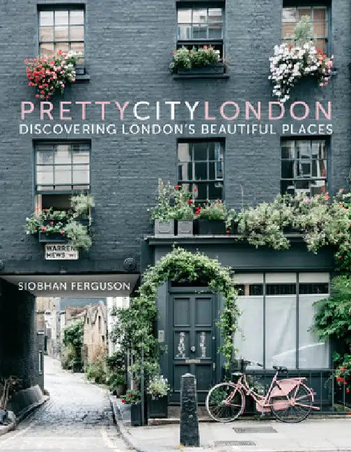 Prettycitylondon: Discovering London's Beautiful Places by Siobhan Ferguson