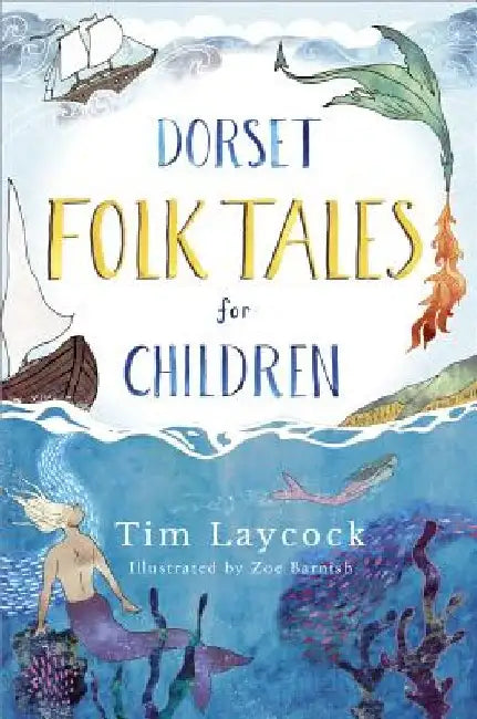 Dorset Folk Tales for Children by Tim Laycock