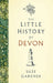 The Little History of Devon by Suze Gardner