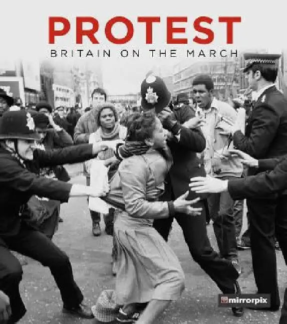 Protest: Britain on the March by Mirrorpix