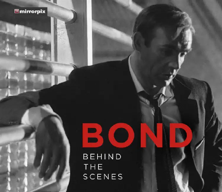 Bond: Behind the Scenes by Mirrorpix