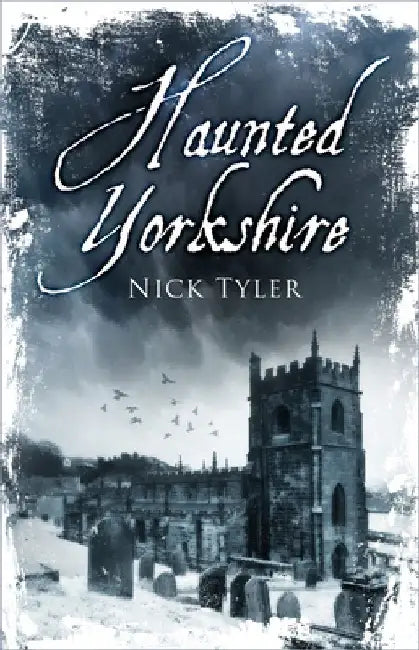 Haunted Yorkshire by Nick Tyler