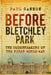 Before Bletchley Park: The Codebreakers of the First World War by Paul Gannon