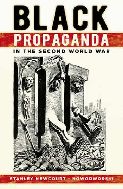 Black Propaganda in the Second World War by Stanley Newcourt-Nowodworski