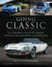 Going Classic: The Essential Guide to Buying, Owning and Enjoying a Classic Car by Alan Anderson