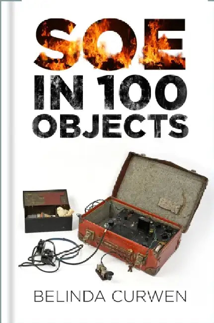 SOE in 100 Objects by Belinda Curwen