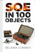 SOE in 100 Objects by Belinda Curwen