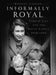 Informally Royal: Studio Lisa and the Royal Family 1936-1966 by Rodney Laredo