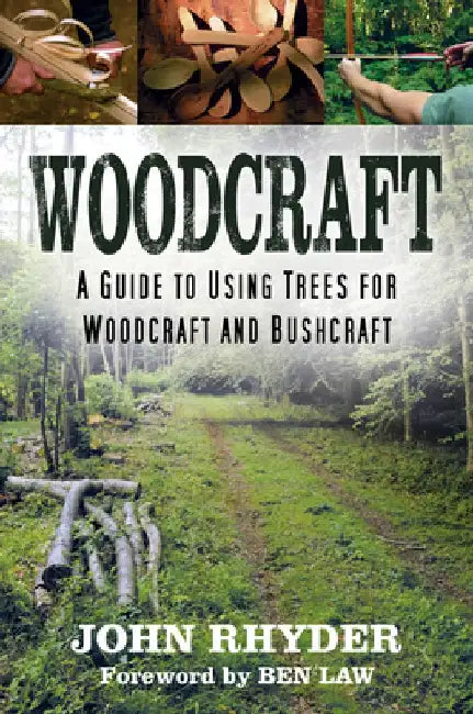 Woodcraft: A Guide to Using Trees for Woodcraft and Bushcraft by John Rhyder