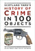 History of Crime in 100 Objects by Alan Moss