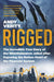 Rigged: The Incredible True Story of the Whistleblowers Jailed After Exposing the Rotten Heart of the Financial System by Andy Verity