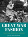 Great War Fashion: Tales from the History Wardrobe by Lucy Adlington