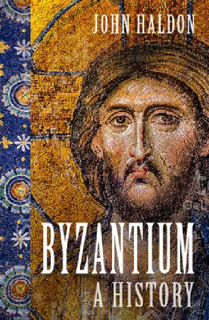 Byzantium: A History by John Haldon