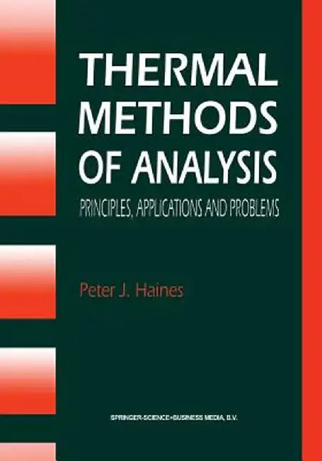 Thermal Methods of Analysis: Principles, Applications and Problems by P. J. Haines
