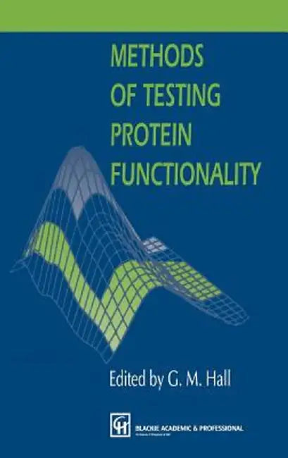 Methods of Testing Protein Functionality by George M. Hall