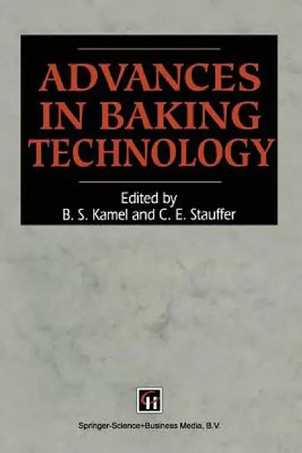 Advances in Baking Technology by B. S. Kamel and C. E. Stauffer