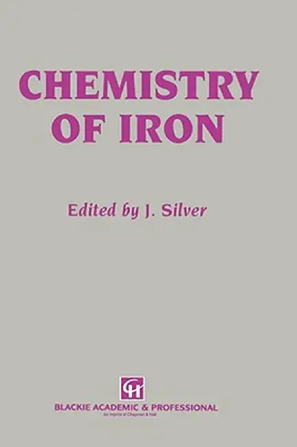 Chemistry of Iron by J. Silver