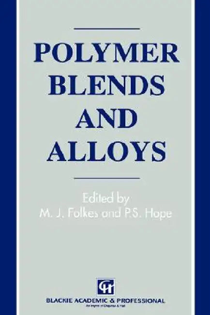 Polymer Blends and Alloys by M. J. Folkes