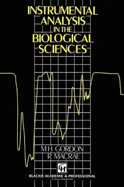 Instrumental Analysis in the Biological Sciences by M. Gordon