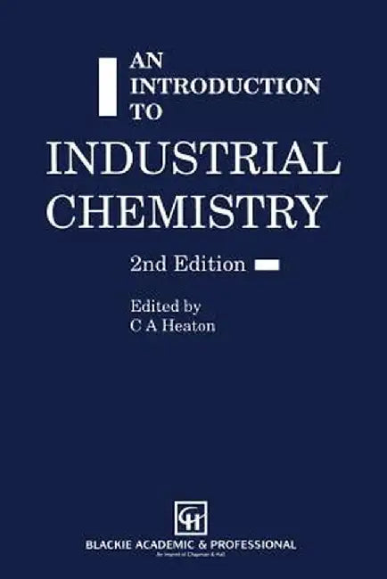 An Introduction to Industrial Chemistry by C. A. Heaton