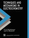Techniques and Mechanisms in Electrochemistry by P. A. Christensen