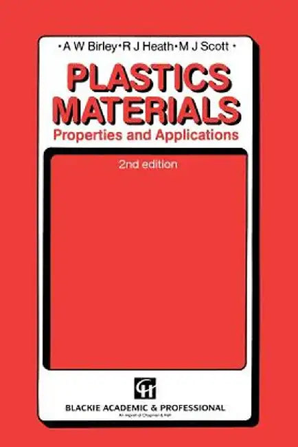 Plastic Materials: Properties and Applications by Birley