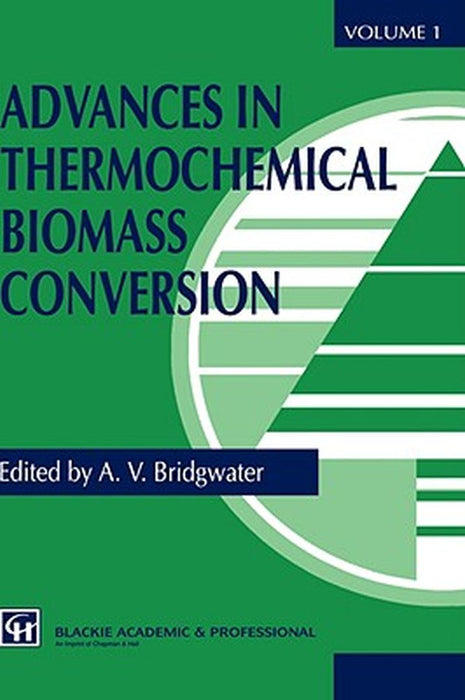 Advances in Thermochemical Biomass Conversion by A. V. Bridgwater