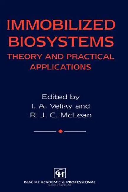 Immobilized Biosystems: Theory and Practical Applications by I. A. Veliky