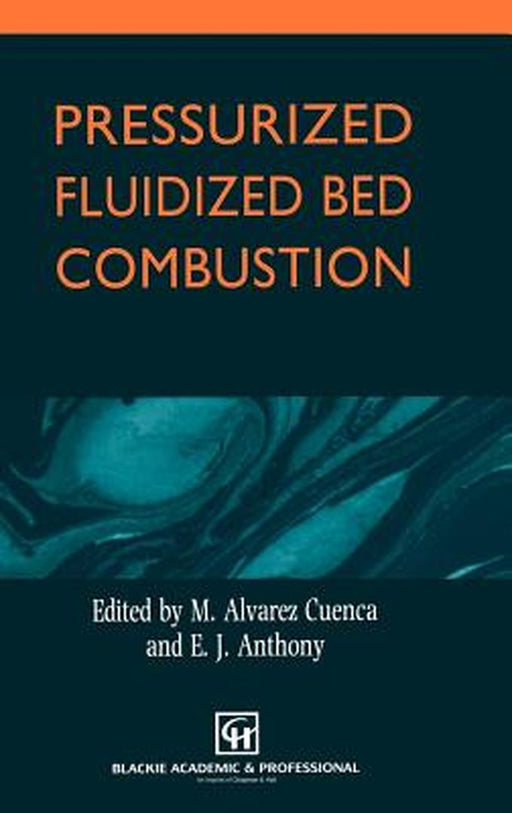 Pressurized Fluidized Bed Combustion by M. Alvarez Cuenca