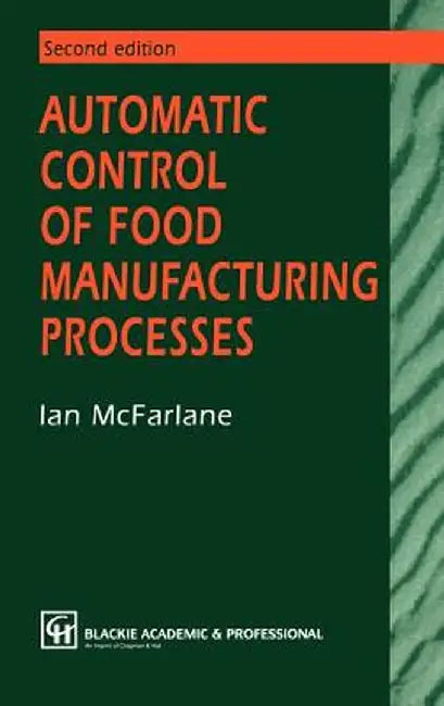 Automatic Control of Food Manufacturing Processes by I. McFarlane