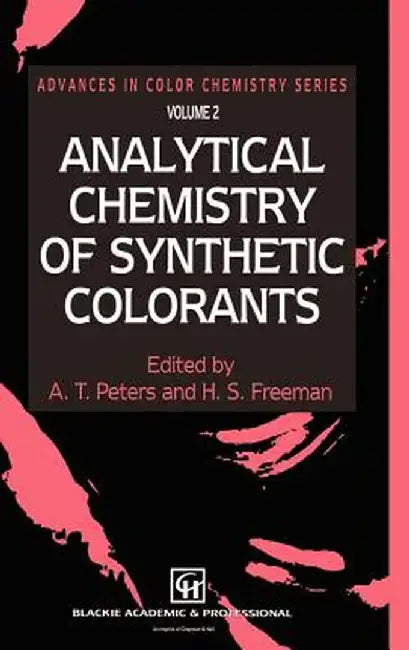 Analytical Chemistry of Synthetic Colorants by A. T. Peters