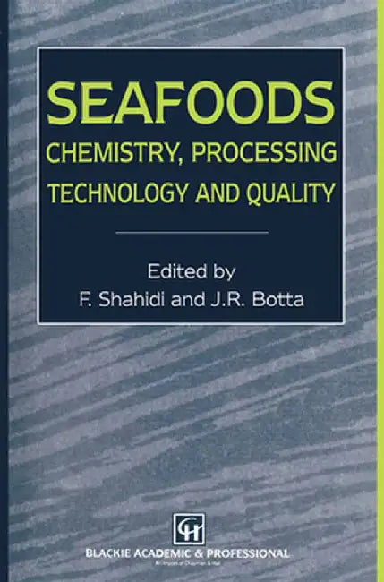Seafoods: Chemistry, Processing Technology and Quality by Fereidoon Shahidi