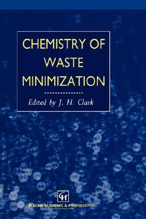 Chemistry of Waste Minimization by J. H. Clark
