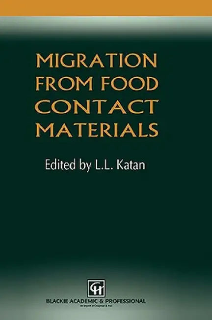 Migration from Food Contact Materials by L. L. Katan
