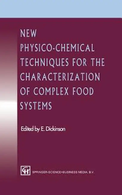 New Physico-Chemical Techniques for the Characterization of Complex Food Systems by E. Dickinson