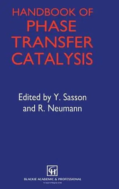 Handbook of Phase Transfer Catalysis by Y. Sasson